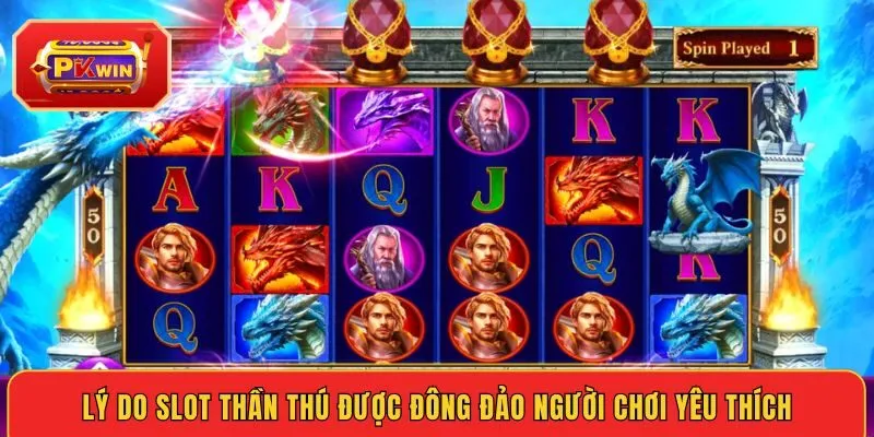 ly-do-slot-than-thu-duoc-dong-dao-nguoi-choi-yeu-thich