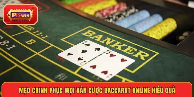 meo-chinh-phuc-moi-van-cuoc-baccarat-online-hieu-qua