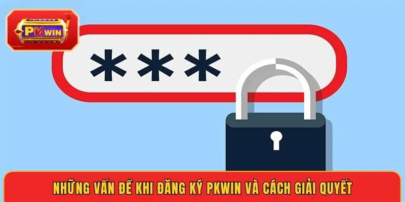 nhung-van-de-khi-dang-ky-pkwin-va-cach-giai-quyet